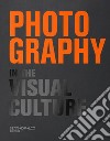 Photography in the visual culture. 100 Photographers and infinite visions of a universal language. Ediz. italiana e inglese libro