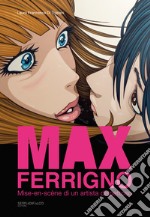 Max Ferrigno. Mise-en-scène di un artista dispettoso. Ediz. italiana e inglese libro