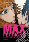 Max Ferrigno. Mise-en-scène di un artista dispettoso. Ediz. italiana e inglese libro