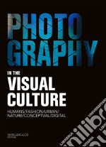 Photography in the visual culture 22/23. Infinite visions of a universal languages. Ediz. italiana e inglese