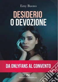 Desiderio o devozione. Da OnlyFans al convento