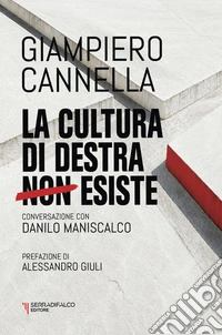 La cultura di destra non esiste. Nuova ediz.