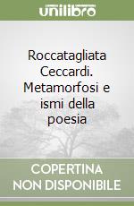 Roccatagliata Ceccardi. Metamorfosi e ismi della poesia