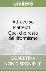 Attraverso Matteotti. Quel che resta del riformismo