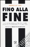 Fino alla fine. Dallo Juventus Stadium alla terza stella (e oltre): cronache di un quadriennio a tinte bianconere libro