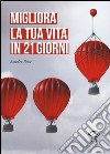 Migliora la tua vita in 21 giorni libro di Pesce Amedeo