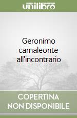 Geronimo camaleonte all'incontrario libro