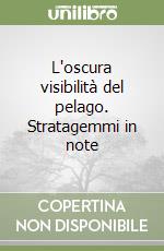 L'oscura visibilità del pelago. Stratagemmi in note libro