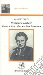 Religione o politica? Conservazione e democrazia in Lamennais libro