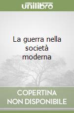 La guerra nella società moderna