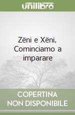 Zëni e Xëni. Cominciamo a imparare libro