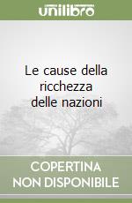 Le cause della ricchezza delle nazioni libro