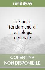 Lezioni e fondamenti di psicologia generale libro