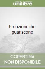 Emozioni che guariscono libro