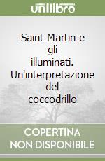 Saint Martin e gli illuminati. Un'interpretazione del coccodrillo