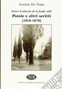«Entro il silenzio de le fondi valli». Poesie e altri scritti (1919-1979) libro