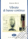 Vibrato di basso continuo libro di Oldrini Romano