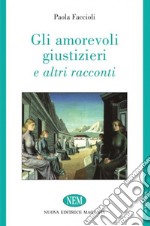 Gli amorevoli giustizieri e altri racconti libro