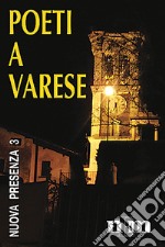 Nuova presenza. Poeti a Varese. Vol. 3