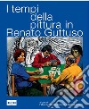 I tempi della pittura in Renato Guttuso libro