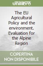 The EU Agricultural Policy and the environment. Evaluation for the Alpine Region