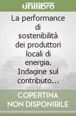 La performance di sostenibilità dei produttori locali di energia. Indagine sul contributo alla sostenibilità dell'Azienda Pubbliservizi Brunico. Ediz. multilingue