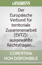 Der Europäische Verbund für territoriale Zusammenarbeit (EVTZ): ausgewählte Rechtsfragen zur Verordnung (EG) 1082/2006