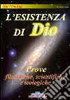 L'esistenza di Dio. Prove filosofiche, scientifiche e teologiche libro di Flemings Hal