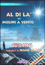 Al di là dei mulini a vento. Crimini compiuti in nome di Dio libro