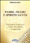 Padre, figlio e Spirito Santo. Teologie trinitarie e non trinitarie a confronto libro