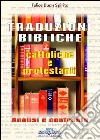 Traduzioni biblice cattoliche e protestanti. Analisi e confronto libro di Buon Spirito Felice