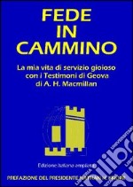 Fede in cammino. La mia vita di servizio gioioso con i Testimoni di Geova libro