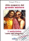 Alla scoperta del grande mistero. L'anticristico «uomo dell'illegalità» di 2 Tess. 2:3 libro di Calvirani Pierangelo