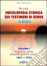 Piccola enciclopedia storica sui Testimoni di Geova. Vol. 1: Il giorno delle piccole grandi cose. 1891-1924 libro