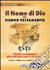 Il nome di Dio nel Nuovo Testamento. Perché è scomparso dai testi greci nel I e II secolo? Con 2 DVD libro