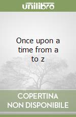 Once upon a time from a to z libro