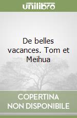 De belles vacances. Tom et Meihua libro