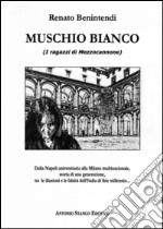 Muschio bianco. (I ragazzi di Mezzocannone) libro