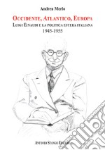 Il contributo di Luigi Einaudi alla ricostruzione del ruolo internazionale dell'Italia (1945-1955) libro