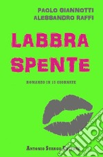 Labbra spente. Romanzo in 15 giornate libro