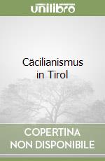Cäcilianismus in Tirol libro