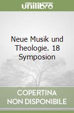 Neue Musik und Theologie. 18 Symposion libro