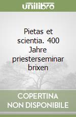 Pietas et scientia. 400 Jahre priesterseminar brixen libro