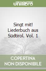 Singt mit! Liederbuch aus Südtirol. Vol. 1