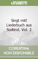 Singt mit! Liederbuch aus Südtirol. Vol. 2