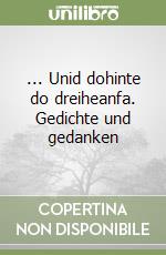 ... Unid dohinte do dreiheanfa. Gedichte und gedanken libro