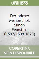 Der brixner weihbischof. Simon Feurstein (1597/1598-1623) libro