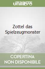 Zottel das Spielzeugmonster libro