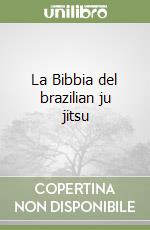 La Bibbia del brazilian ju jitsu libro