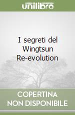 I segreti del Wingtsun Re-evolution libro